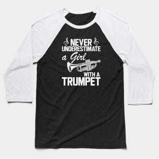 Trumpet Girl - Never underestimate a girl with a trumpet w Baseball T-Shirt